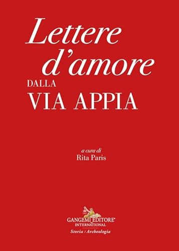 Lettere d'amore dalla Via Appia (Le ragioni dell'uomo) von Gangemi Editore