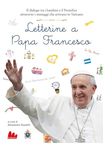 Letterine a papa Francesco. Il dialogo tra i bambini e il pontefice attraverso i messaggi che arrivano in Vaticano von Gallucci Bros