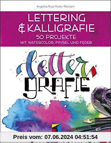 Lettering & Kalligrafie: Lettergrafie: 50 Projekte mit Watercolor, Pinsel und Feder (mitp Kreativ)