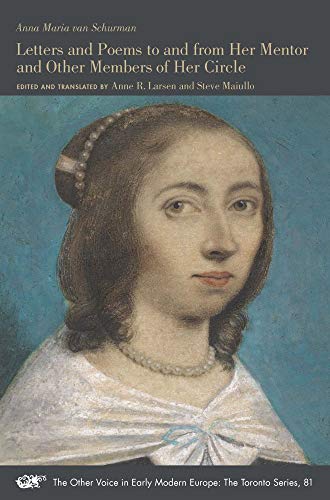 Letters and Poems to and from Her Mentor and Other Members of Her Circle: Volume 81 (The Other Voice in Early Modern Europe: The Toronto Series, 81) von Iter Press