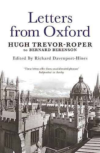 Letters from Oxford: Hugh Trevor-Roper to Bernard Berenson von Weidenfeld & Nicolson