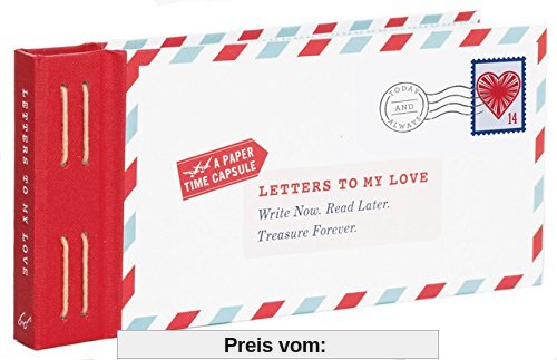 Letters to My Love: Write Now. Read Later. Treasure Forever