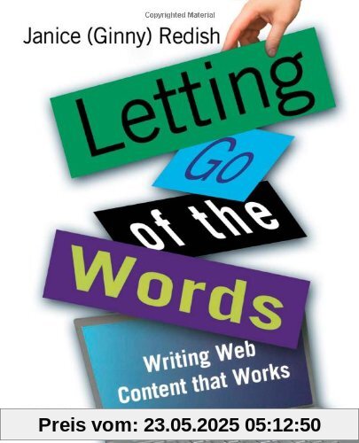 Letting Go of the Words: Writing Web Content That Works (Morgan Kaufmann Series in Interactive Technologies)