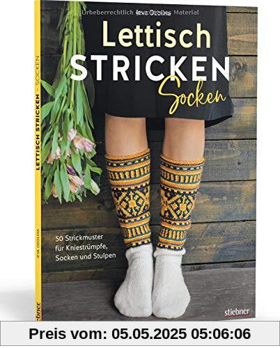 Lettisch stricken: Socken. 50 Strickmuster für Kniestrümpfe, Socken und Stulpen. Einfache Strickanleitungen für Anfänger & Fortgeschrittene: Socken-Grundrezept für viele Varianten, Farben & Motive