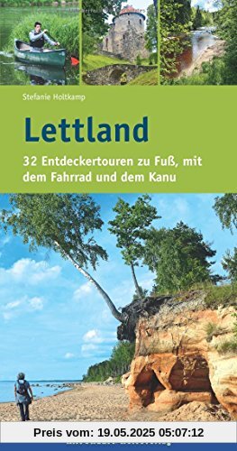 Lettland: 32 Entdeckertouren zu Fuß, mit dem Fahrrad und dem Kanu (Naturzeit Tourenbuch)