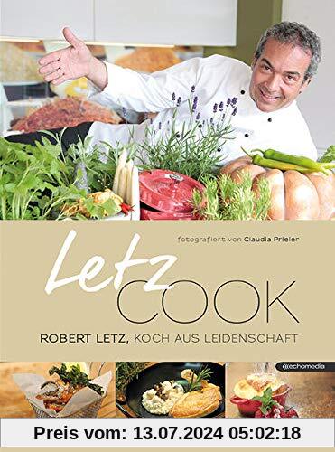 Letz cook: Robert Letz, Koch aus Leidenschaft