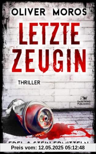 Letzte Zeugin: Ein Edel & Stein Thriller (Kripo Berlin / Edel & Stein ermitteln)