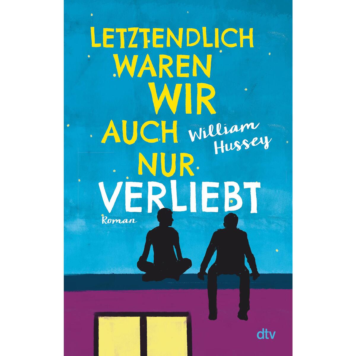 Letztendlich waren wir auch nur verliebt von dtv Verlagsgesellschaft