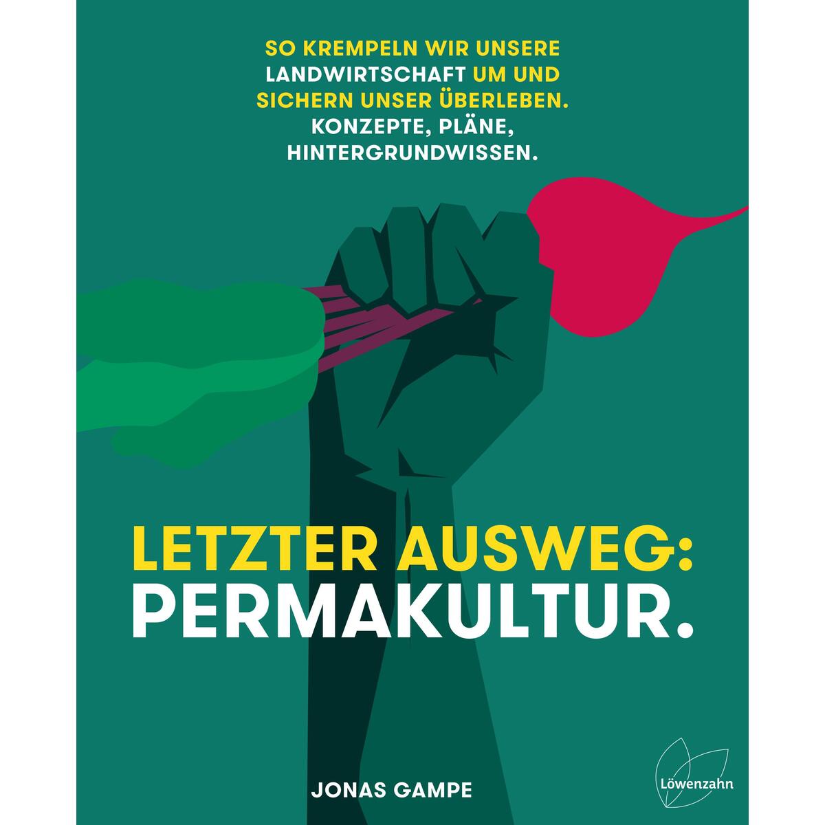 Letzter Ausweg: Permakultur Letzter Ausweg: Permakultur von Edition Loewenzahn