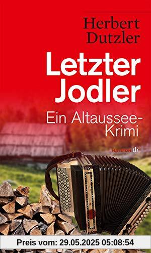 Letzter Jodler: Ein Altaussee-Krimi (HAYMON TASCHENBUCH)