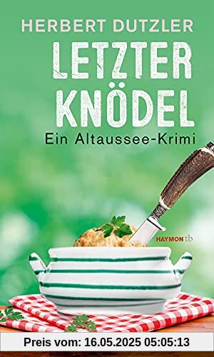 Letzter Knödel: Ein Altaussee-Krimi (HAYMON TASCHENBUCH)