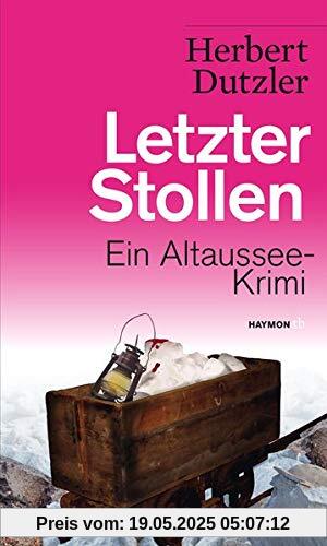 Letzter Stollen: Ein Altaussee-Krimi (HAYMON TASCHENBUCH)