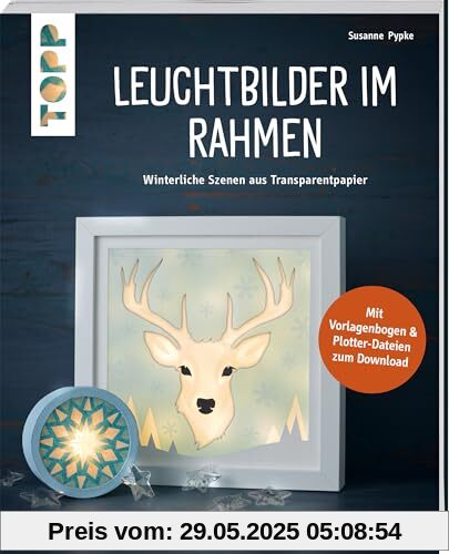Leuchtbilder im Rahmen (kreativ.kompakt): Winterliche Szenen aus Transparentpapier. Mit Vorlagenbogen und Plotterdateien zum Download