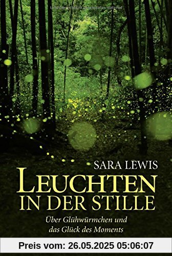 Leuchten in der Stille: Über Glühwürmchen und das Glück des Moments Leuchten in der Stille: Über Glühwürmchen und das Glück des Moments