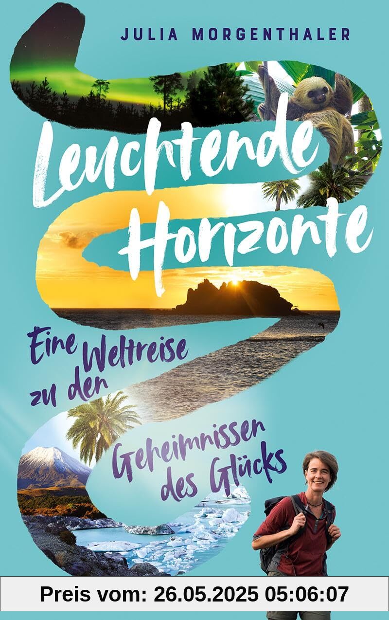 Leuchtende Horizonte: Eine Weltreise zu den Geheimnissen des Glücks
