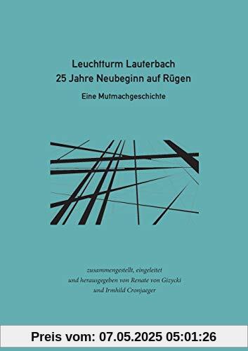 Leuchtturm Lauterbach - 25 Jahre Neubeginn auf Rügen: Eine Mutmachgeschichte