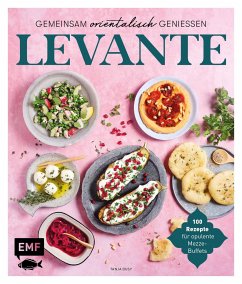 Levante - Gemeinsam orientalisch genießen von Edition Michael Fischer