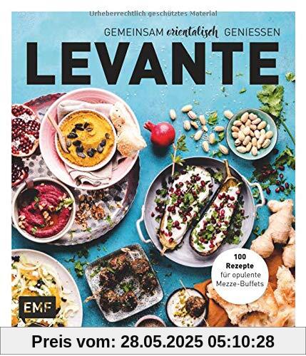 Levante – Gemeinsam orientalisch genießen: 100 Rezepte für opulente Mezze-Buffets Levante – Gemeinsam orientalisch genießen: 100 Rezepte für opulente Mezze-Buffets