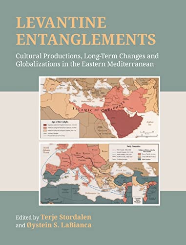 Levantine Entanglements: Cultural Productions, Long-Term Changes and Globalizations in the Eastern Mediterranean