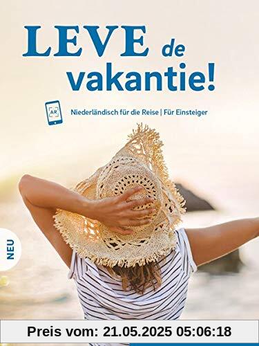 Leve de vakantie! Neu: Niederländisch für die Reise – Für Einsteiger / Kursbuch mit Audios online Leve de vakantie! Neu: Niederländisch für die Reise – Für Einsteiger / Kursbuch mit Audios online
