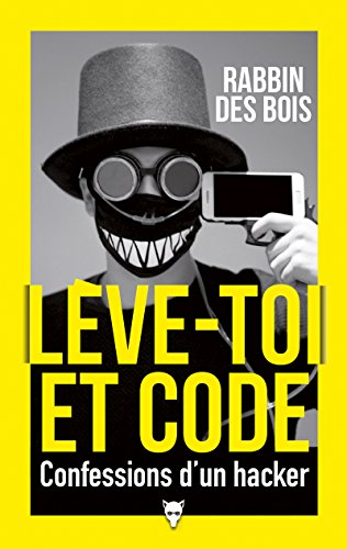 Lève-toi et code: Confessions d'un hacker von MARTINIERE BL