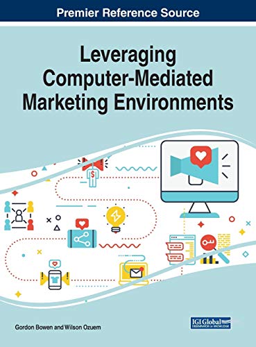 Leveraging Computer-Mediated Marketing Environments (Advances in Marketing, Customer Relationship Management, and E-services)