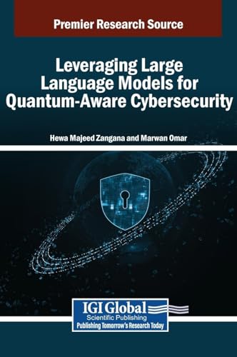 Leveraging Large Language Models for Quantum-Aware Cybersecurity Leveraging Large Language Models for Quantum-Aware Cybersecurity von IGI Global