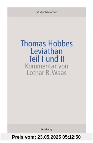 Leviathan: oder Stoff, Form und Gewalt eines kirchlichen und bürgerlichen Staates (suhrkamp studienbibliothek)
