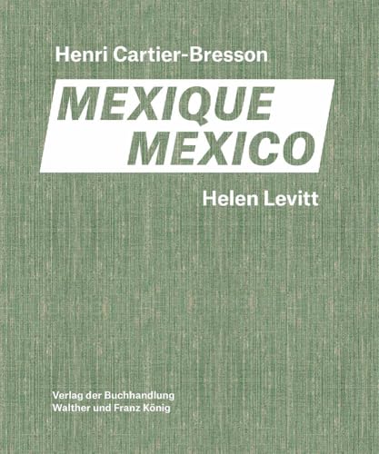 Levitt / Cartier-Bresson. Mexico: Fondation Cartier-Bresson / Galerie Thomas Zander von KÖNIG, WALTHER
