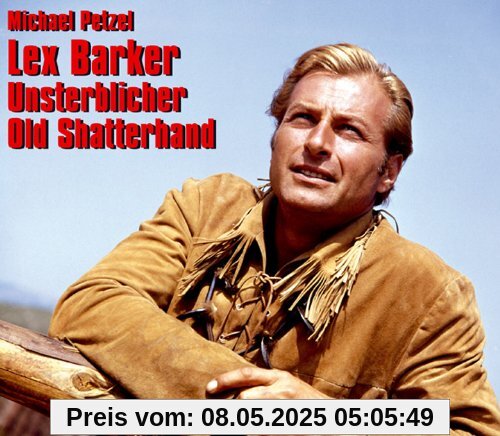Lex Barker - Unsterblicher Old Shatterhand: Bilder seines Lebens