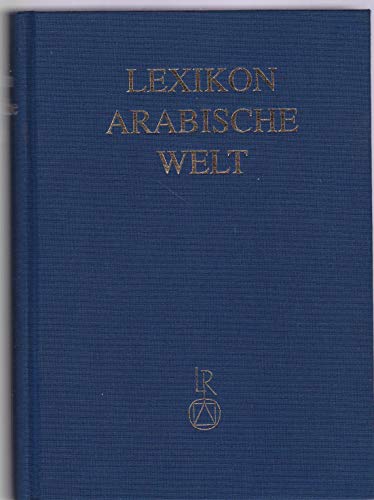 Lexikon Arabische Welt: Kultur, Lebensweise, Wirtschaft, Politik und Natur im Nahen Osten und in Nordafrika Lexikon Arabische Welt: Kultur, Lebensweise, Wirtschaft, Politik und Natur im Nahen Osten und in Nordafrika