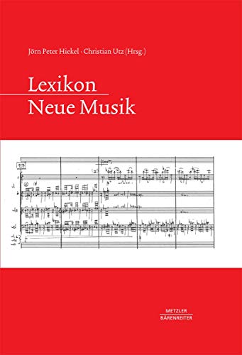 Lexikon Neue Musik: 200 lexikalische Artikel und 15 Essays von J.B. Metzler