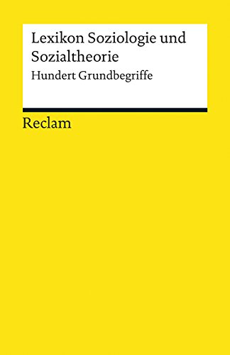 Lexikon Soziologie und Sozialtheorie: Hundert Grundbegriffe (Reclams Universal-Bibliothek)