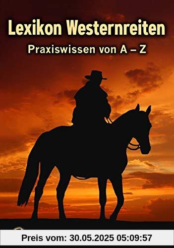 Lexikon Westernreiten: Praxiswissen von A - Z