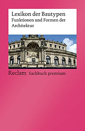 Lexikon der Bautypen: Funktionen und Formen der Architektur (Reclams Universal-Bibliothek) von Reclam Philipp Jun.