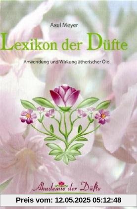 Lexikon der DÃ1/4fte: Anwendung und Wirkung Ã¤therischer Ãle