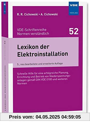 Lexikon der Elektroinstallation: Schnelle Hilfe für eine erfolgreiche Planung, Errichtung und Betrieb von Niederspannungsanlagen gemäß DIN VDE 0100 ... (VDE-Schriftenreihe - Normen verständlich Bd.52)