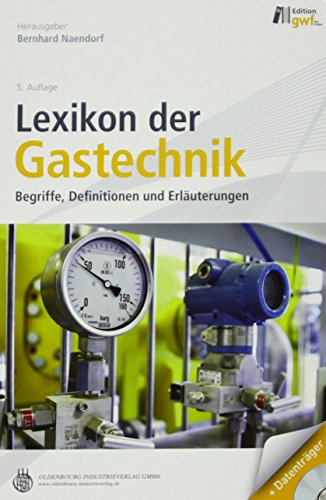 Lexikon der Gastechnik: Begriffe, Definitionen und Erläuterungen Lexikon der Gastechnik: Begriffe, Definitionen und Erläuterungen