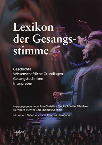 Lexikon der Gesangsstimme: Geschichte – Wissenschaftliche Grundlagen – Gesangstechniken – Interpreten (Instrumenten-Lexika) von Laaber Verlag
