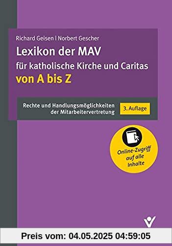 Lexikon der MAV für katholische Kirche und Caritas von A bis Z: Rechte und Handlungsmöglichkeiten der Mitarbeitervertretung Lexikon der MAV für katholische Kirche und Caritas von A bis Z: Rechte und Handlungsmöglichkeiten der Mitarbeitervertretung
