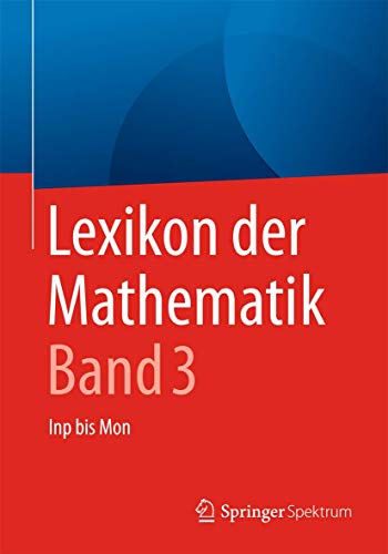 Lexikon der Mathematik: Band 3: Inp bis Mon von Springer Spektrum