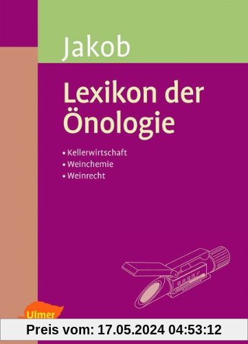 Lexikon der Önologie: Kellerwirtschaft / Weinchemie / Weinrecht