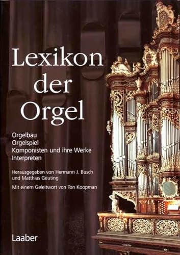 Lexikon der Orgel (Instrumenten-Lexika; Bd 4) von Laaber Verlag
