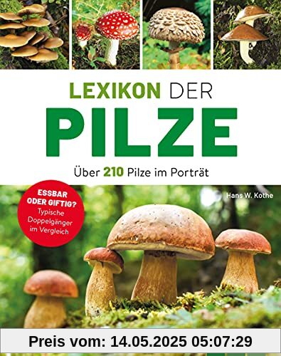 Lexikon der Pilze - Über 210 Pilze im Porträt: Essbar oder giftig? Typische Doppelgänger im Vergleich