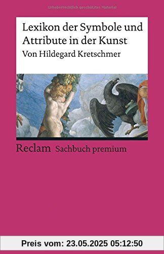 Lexikon der Symbole und Attribute in der Kunst (Reclams Universal-Bibliothek, Band 19566)