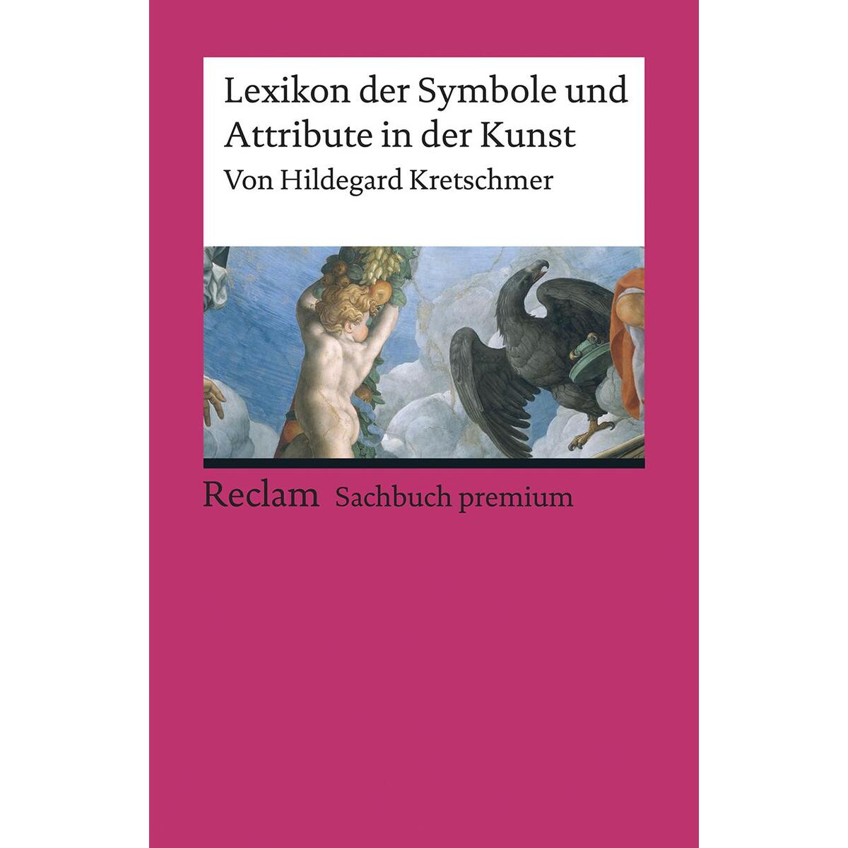 Lexikon der Symbole und Attribute in der Kunst Lexikon der Symbole und Attribute in der Kunst von Reclam Philipp Jun.