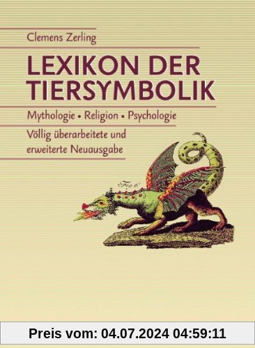Lexikon der Tiersymbolik: Mythologie.Religion.Psychologie