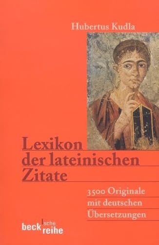 Lexikon der lateinischen Zitate: 3500 Originale mit Übersetzungen und Belegstellen