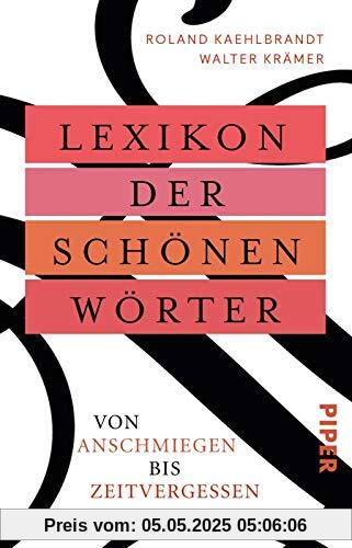 Lexikon der schönen Wörter: Von anschmiegen bis zeitvergessen Lexikon der schönen Wörter: Von anschmiegen bis zeitvergessen