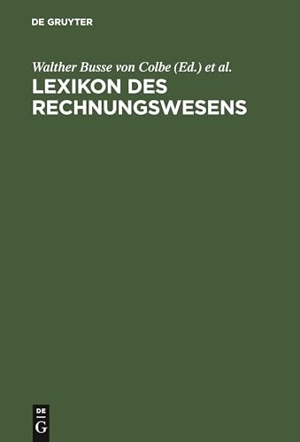 Lexikon des Rechnungswesens: Handbuch der Bilanzierung und Prüfung, der Erlös-, Finanz-, Investitions- und Kostenrechnung Lexikon des Rechnungswesens: Handbuch der Bilanzierung und Prüfung, der Erlös-, Finanz-, Investitions- und Kostenrechnung
